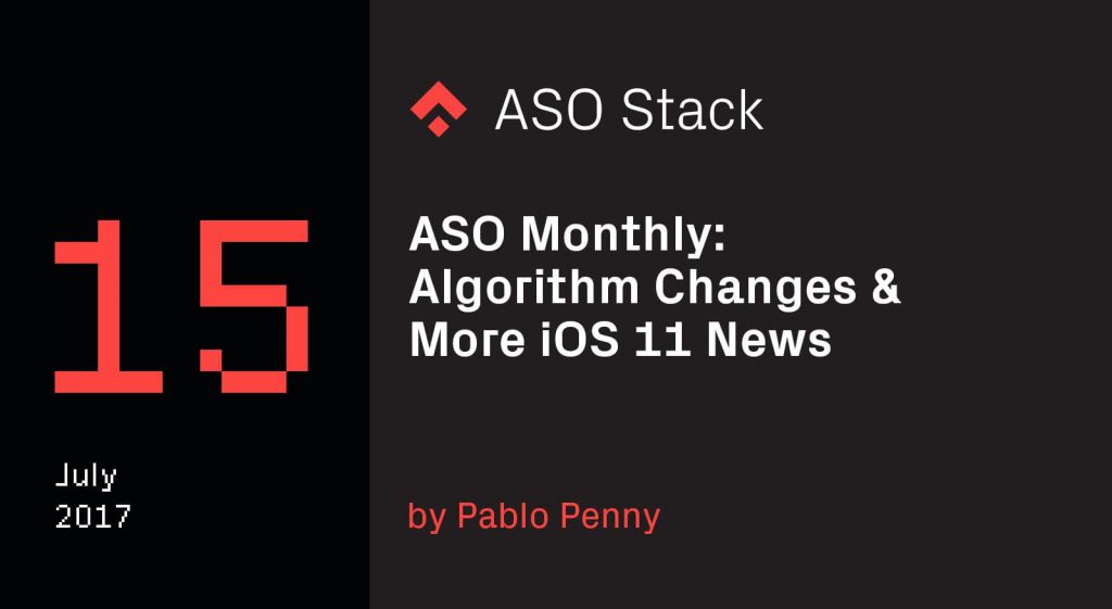 ASO Monthly #15 July- Algorithm Changes & More iOS 11 News -min