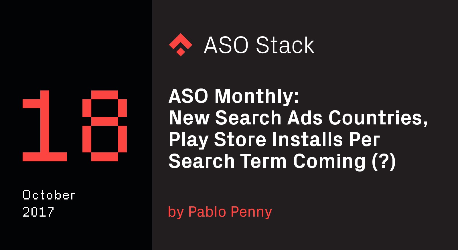 ASO Monthly #18 October 2017- New Search Ads Countries, Play Store Installs Per Search Term Coming (?) & More