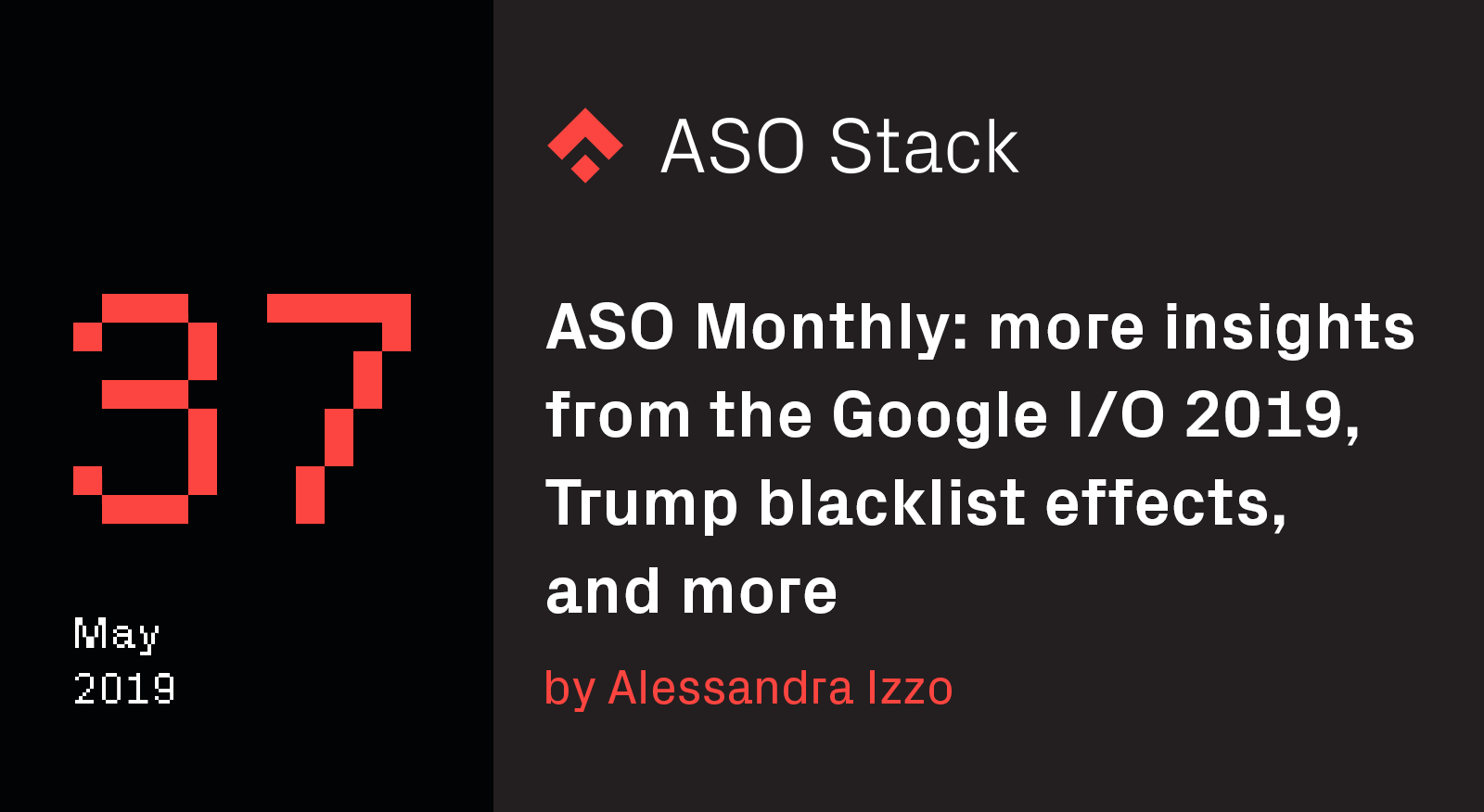 ASO Monthly #37 May 2019- Insights from Google I:O 2019, Trump blacklist effects and more