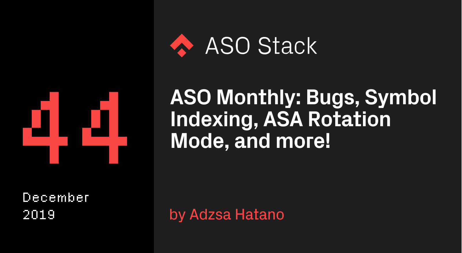 ASO Monthly #44 December 2019- Bugs, Symbol Indexing, ASA Rotation Mode, and more