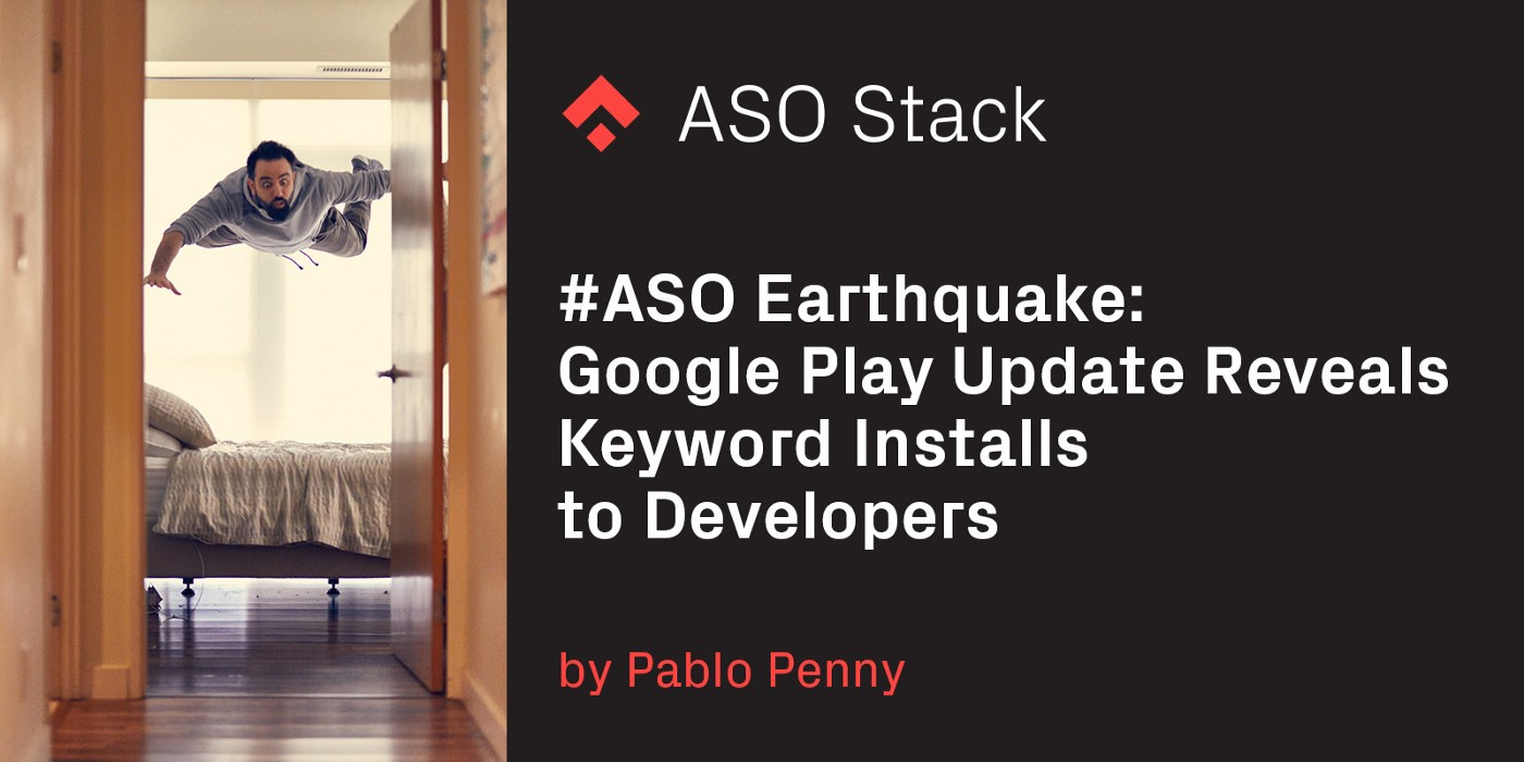 #ASO Earthquake: Google Play Update Reveals Keyword Installs to Developers