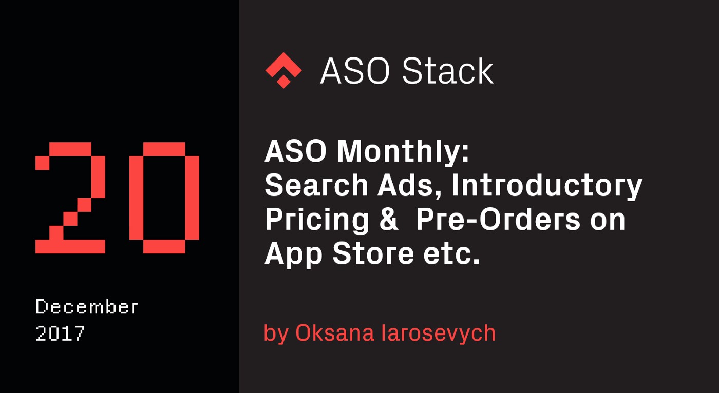 ASO Monthly #20 December 2017: Search Ads Basic, Introductory Pricing & Pre-Orders on App Store etc.