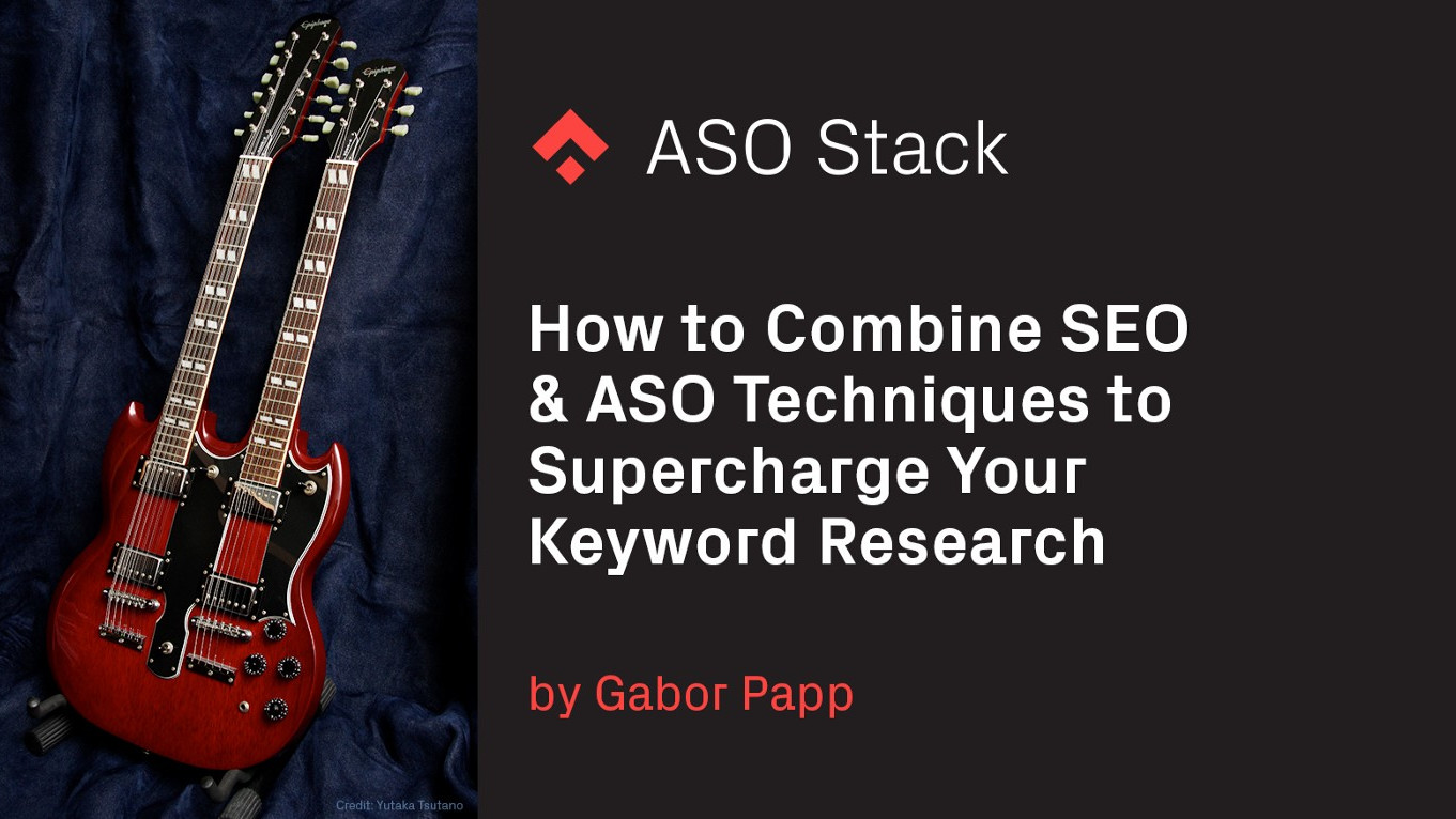 How to Combine SEO & ASO Techniques to Supercharge Your Keyword Research