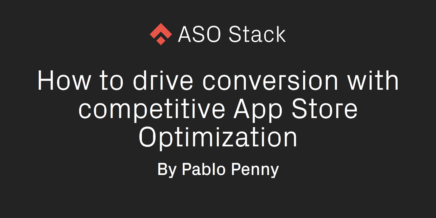 How to drive conversion with competitive App Store Optimization