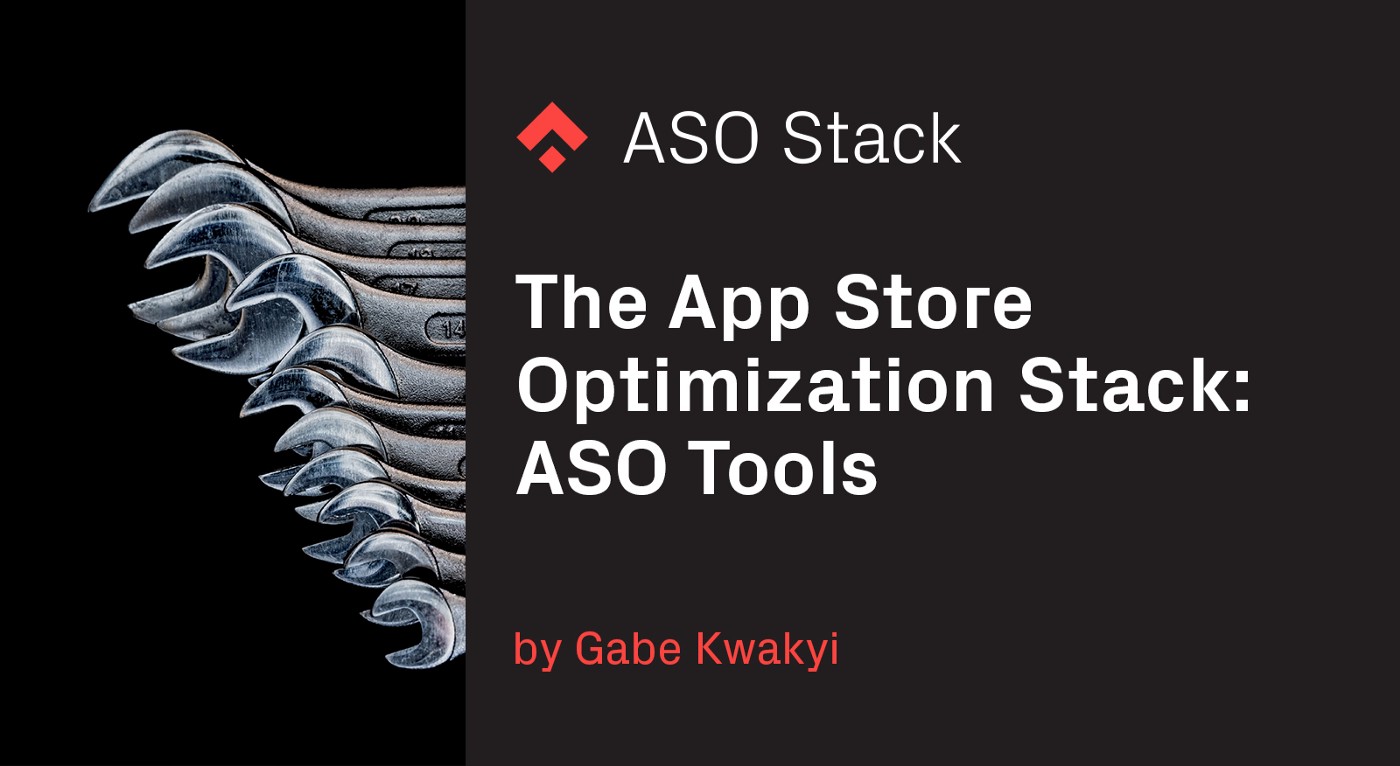 The App Store Optimization Stack: ASO Tools