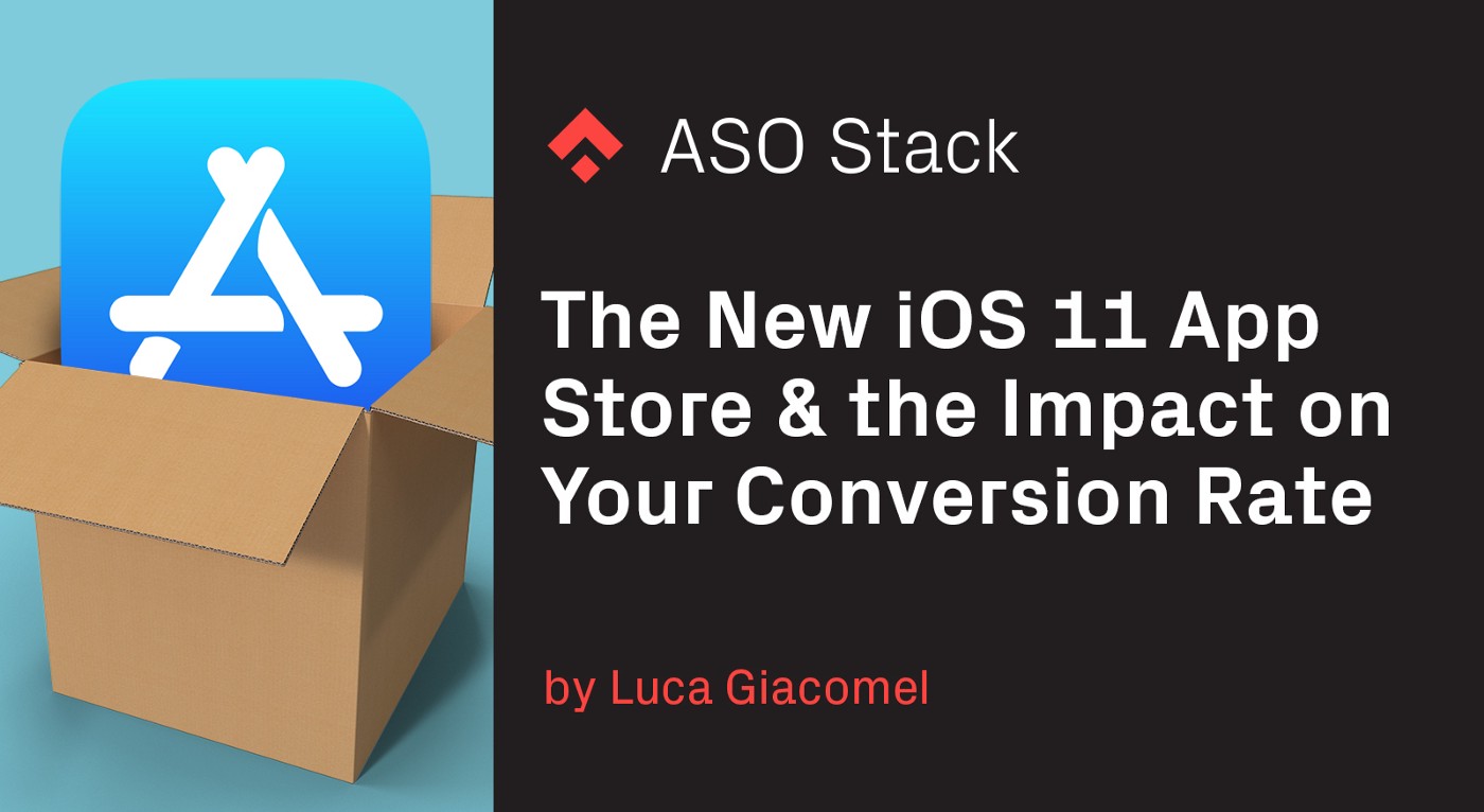 The New iOS 11 App Store & the Impact on Your Conversion Rate