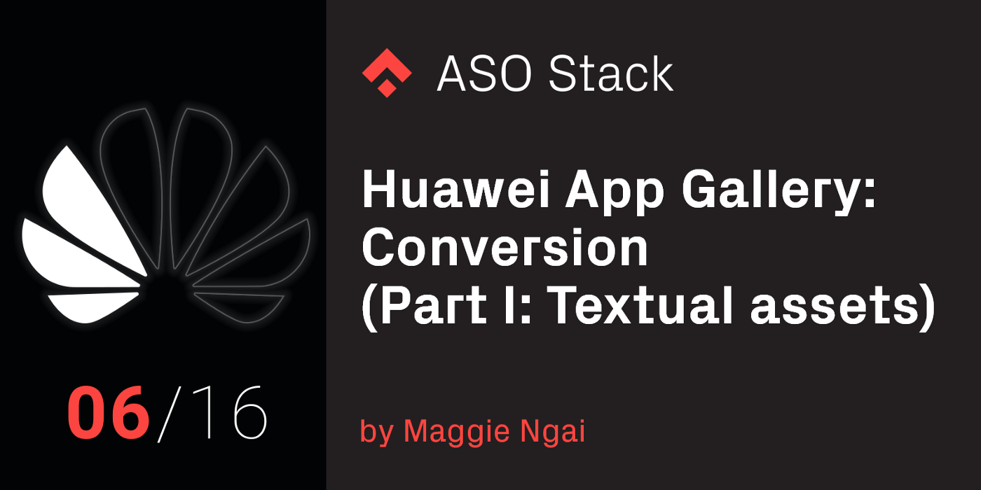 Huawei App Gallery: Conversion (Part I: Textual assets)