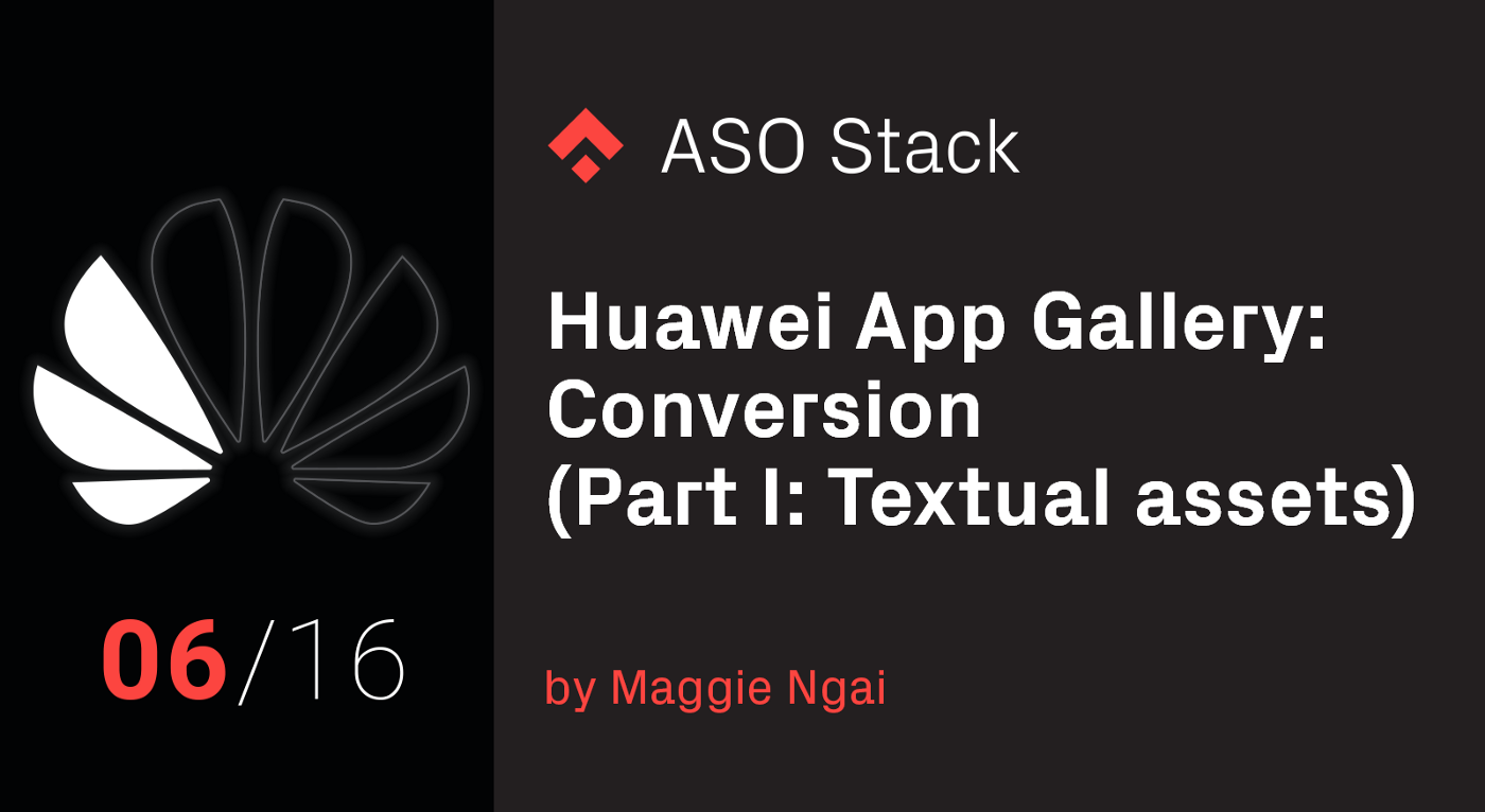 Huawei App Gallery: Conversion (Part I: Textual assets)