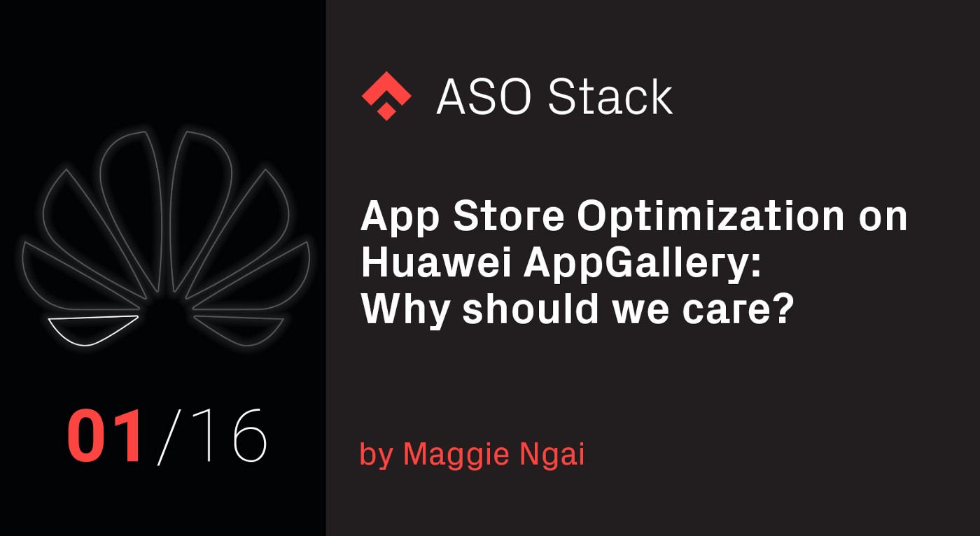 App Store Optimization on Huawei’s AppGallery App Store: Why Should We Care?