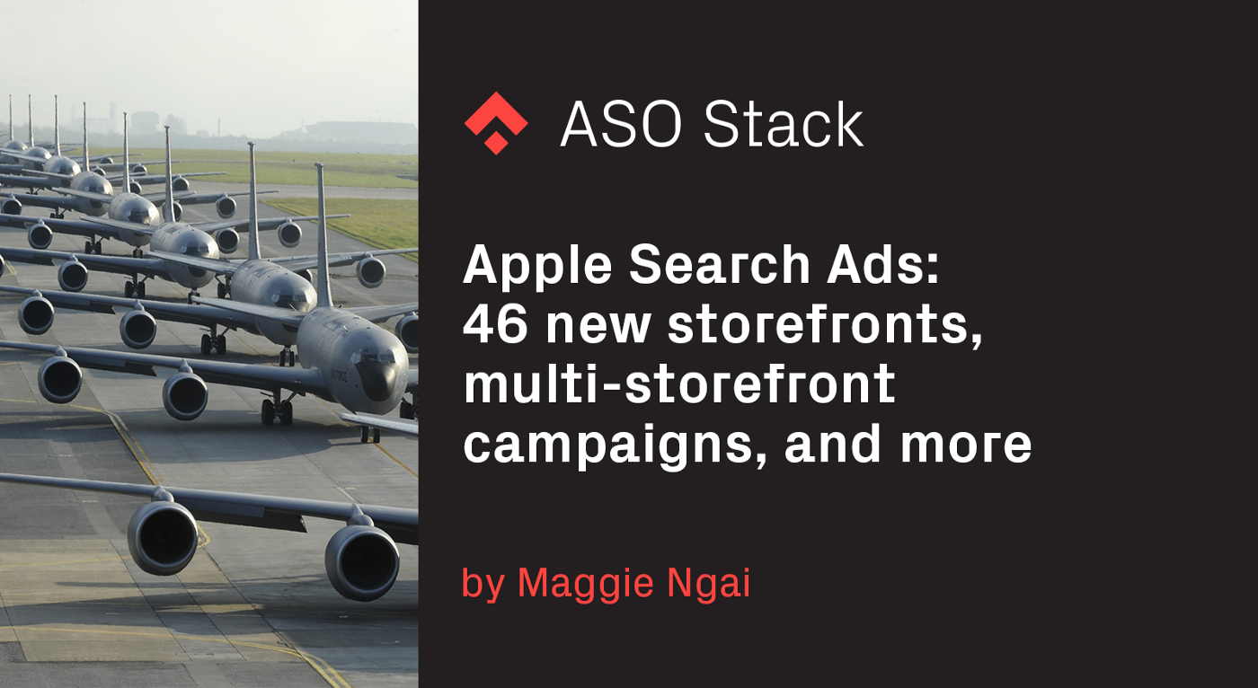 Apple Search Ads: 46 new storefronts, multi-storefront campaigns, and more