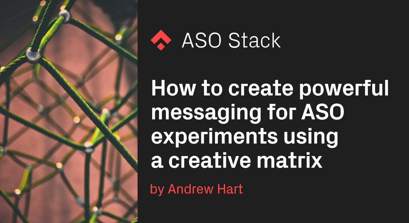 How to create powerful messaging for ASO experiments using a creative matrix