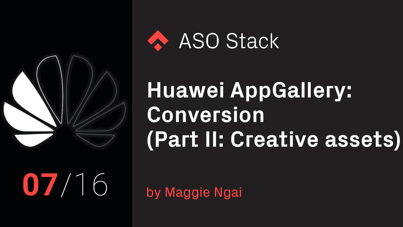 Huawei AppGallery: Conversion (Part II: Creative Assets)