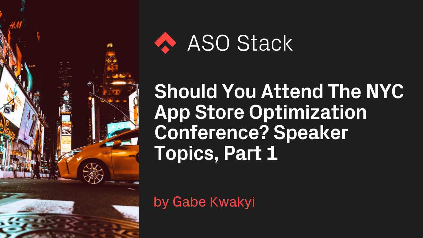 Should You Attend The NYC App Store Optimization Conference? Speaker Topics, Part 1
