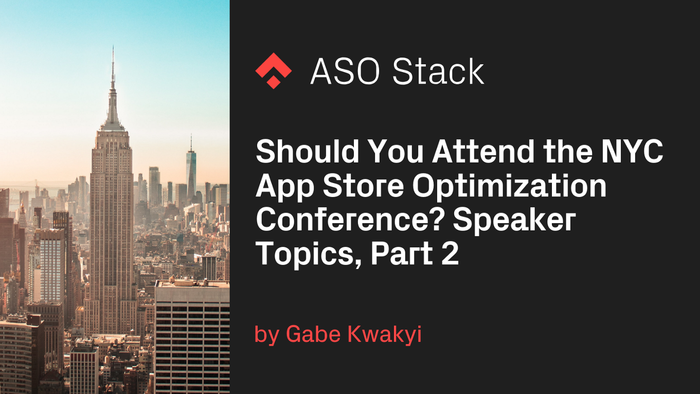 Should You Attend The NYC App Store Optimization Conference? Speaker Topics, Part 2