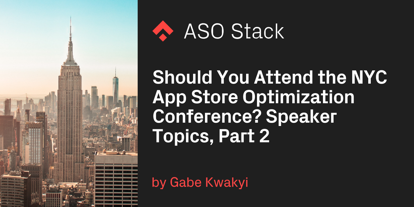 Should You Attend The NYC App Store Optimization Conference? Speaker Topics, Part 2