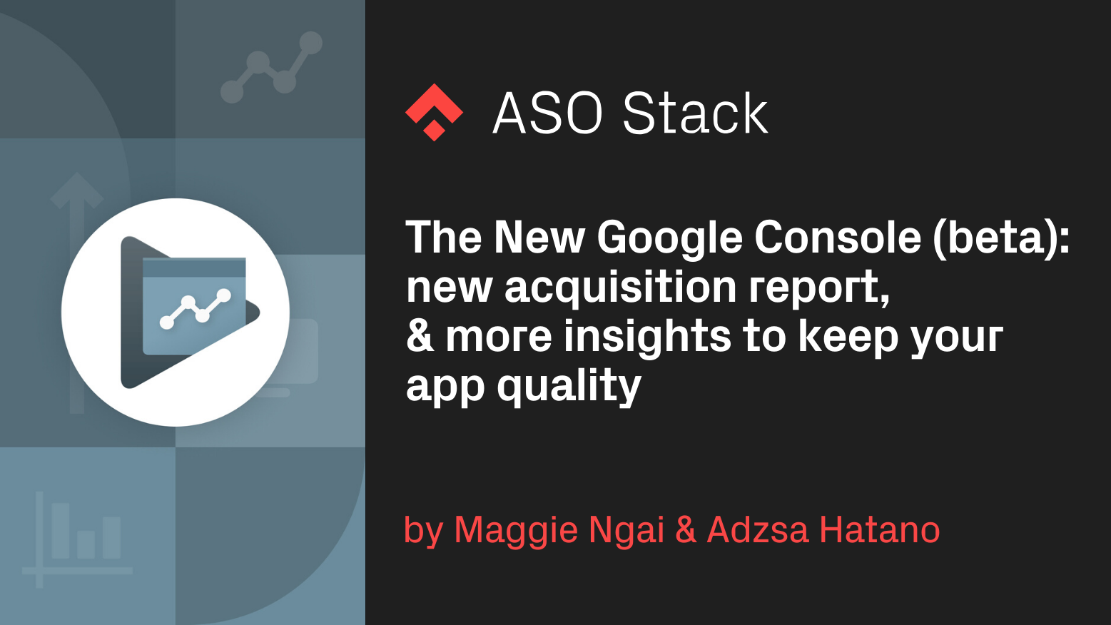 The New Google Console (Beta): New Acquisition Report & Insights to Keep Your App Quality