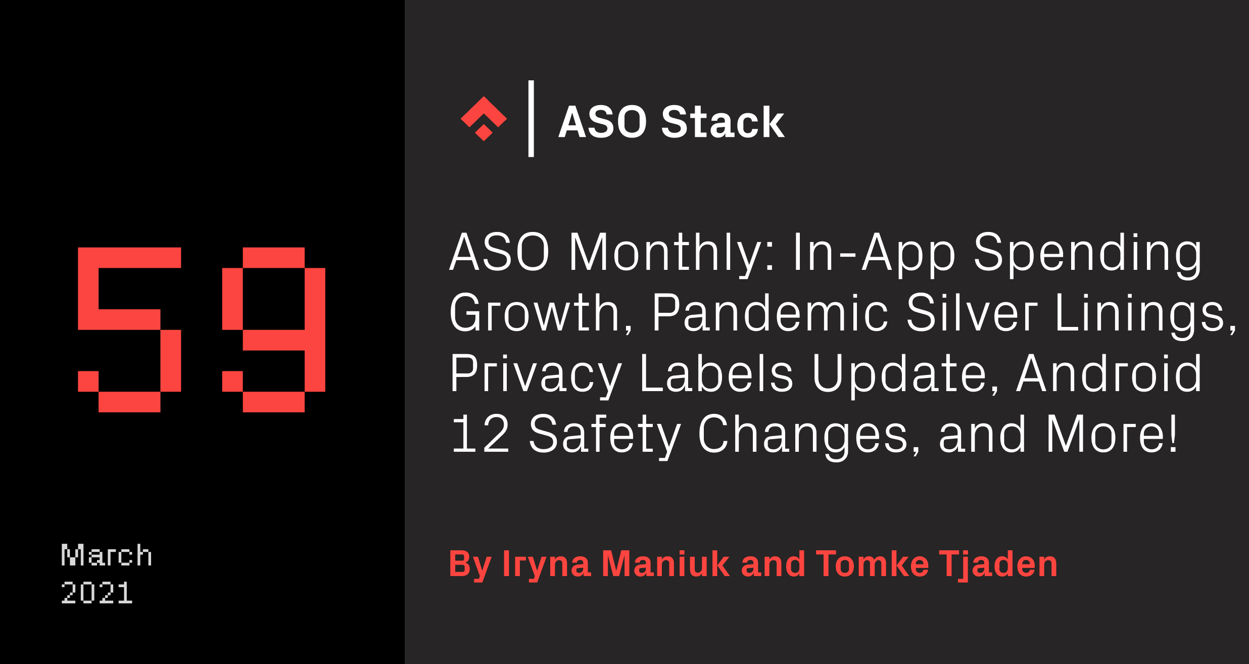 ASO Monthly #59 March 2021: In-App Spending Growth, Pandemic Silver Linings, Privacy Labels Update, Android 12 Safety Changes, and More!