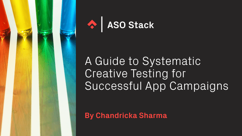 A Guide to Systematic Creative Testing for Successful App Campaigns